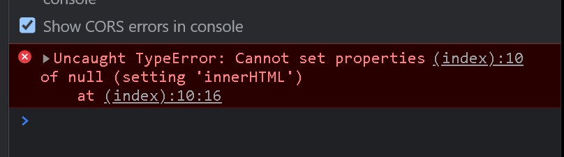 Uncaught TypeError: Cannot set properties of null (setting ‘innerHTML’)